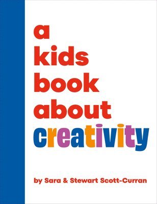 Sara Scott-Curran, Stewart Scott-Curran - A Kids Book About Creativity, Inbunden. Tillgänglighet: Lägg i varukorg