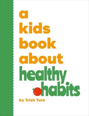 Trish Turo - A Kids Book About Healthy Habits, Inbunden