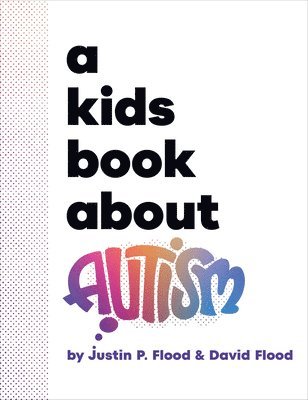 Justin Flood, David Flood - A Kids Book About Autism, Inbunden