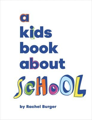 Rachel Burger - A Kids Book About School, Inbunden