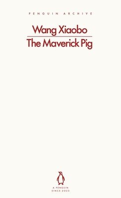 Wang Xiaobo - Maverick Pig, Häftad