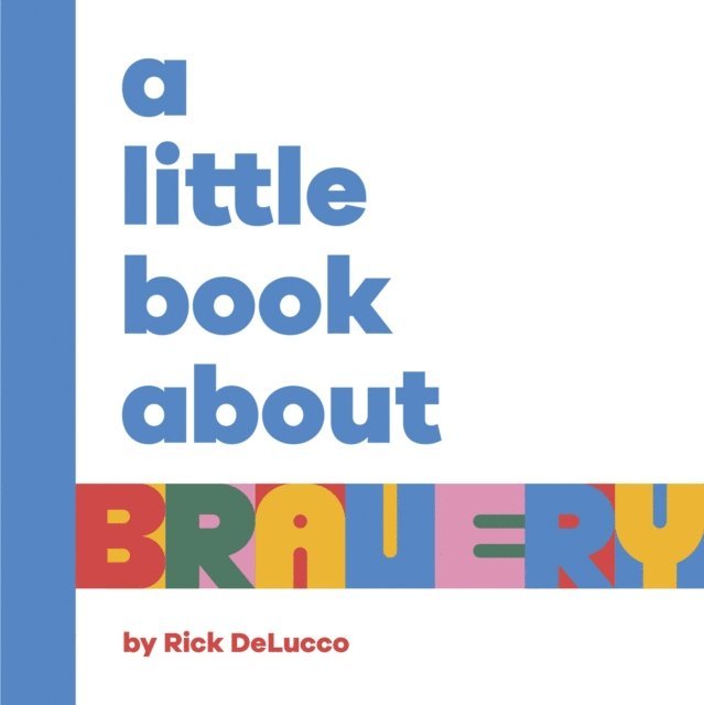 Rick DeLucco - A Little Book About Bravery, E-bok