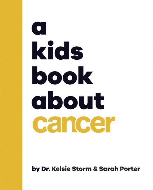 Kelsie Dr Storm, Sarah Porter - A Kids Book About Cancer, E-bok
