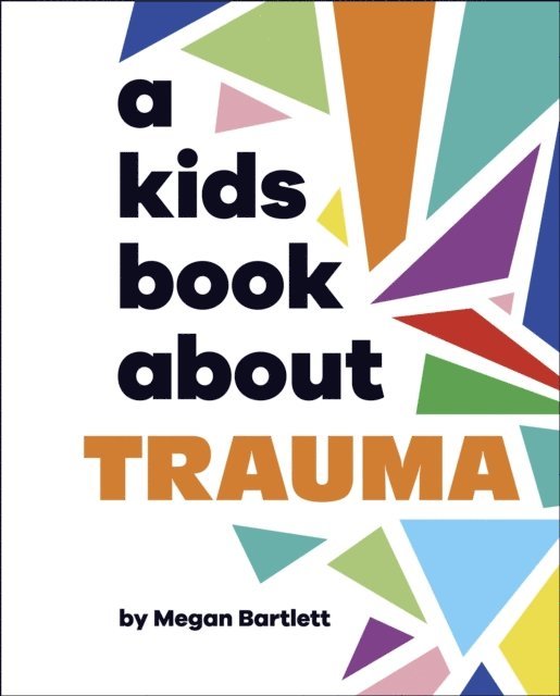 Megan Bartlett - A Kids Book About Trauma, E-bok