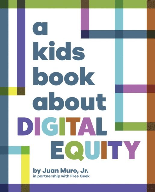 Juan Muro, Jr. - A Kids Book About Digital Equity, E-bok. Tillgänglighet: Lägg i varukorg