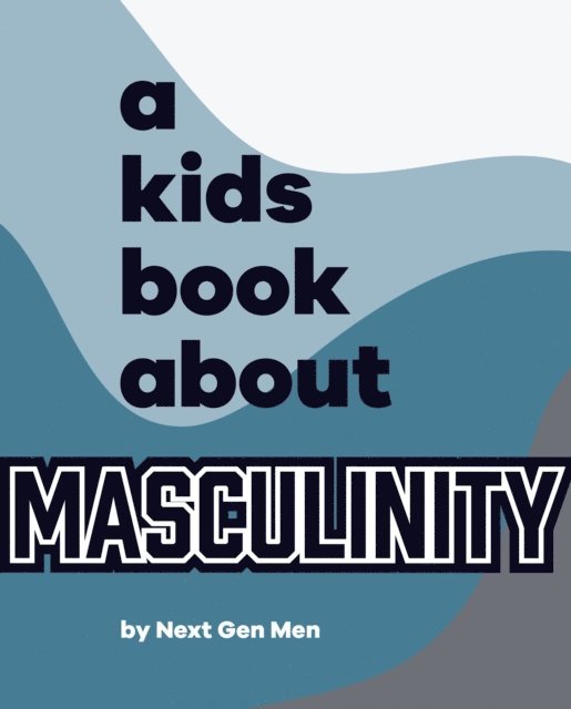 Next Gen Men - A Kids Book About Masculinity, E-bok. Tillgänglighet: Lägg i varukorg