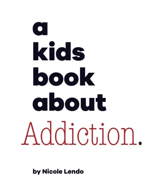 Nicole Lendo - A Kids Book About Addiction, E-bok. Tillgänglighet: Lägg i varukorg