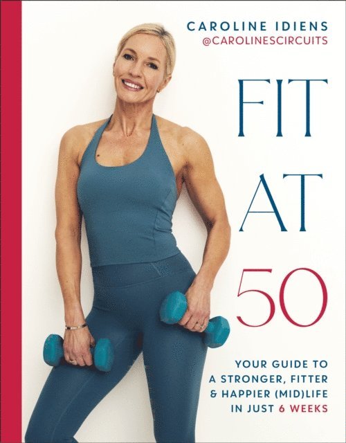 Caroline Idiens - Fit at 50, E-bok