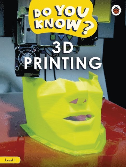 Ladybird - Do You Know? Level 1 – 3D Printing, E-bok