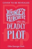 Ollie George Clark - Youngest Faircrest and the Deadly Plot, Häftad