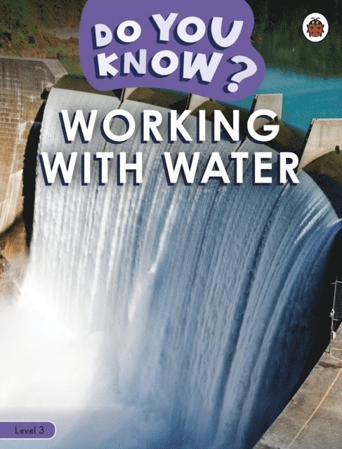 Ladybird - Do You Know? Level 3 - Working With Water, E-bok