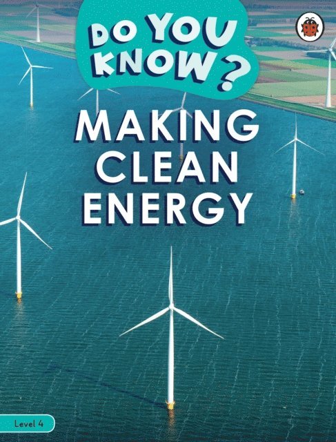 Ladybird - Do You Know? Level 4 - Making Clean Energy, E-bok
