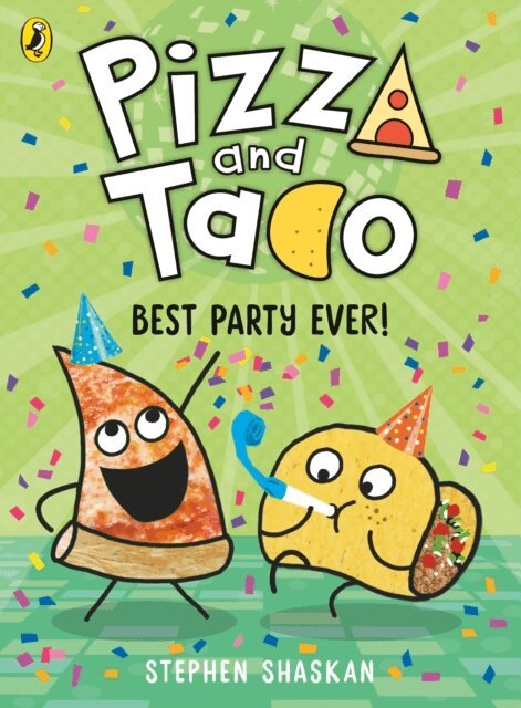 Stephen Shaskan - Pizza and Taco: Best Party Ever!, E-bok