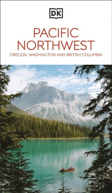 DK Travel - DK Pacific Northwest: Oregon, Washington and British Columbia, E-bok