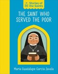 Saint who Served the Poor - María Guadalupe García Zavala