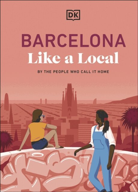 DK Travel - Barcelona Like a Local, E-bok
