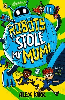 Alex Kirk - Robots Stole My Mum!, Häftad