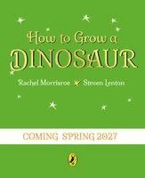 Rachel Morrisroe - How to Grow A Dinosaur, Häftad