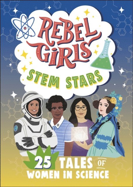 Rebel Girls - Rebel Girls STEM Stars: 25 Tales of Women in Science, E-bok