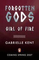 Gabrielle Kent - Forgotten Gods: Girl of Fire, Häftad