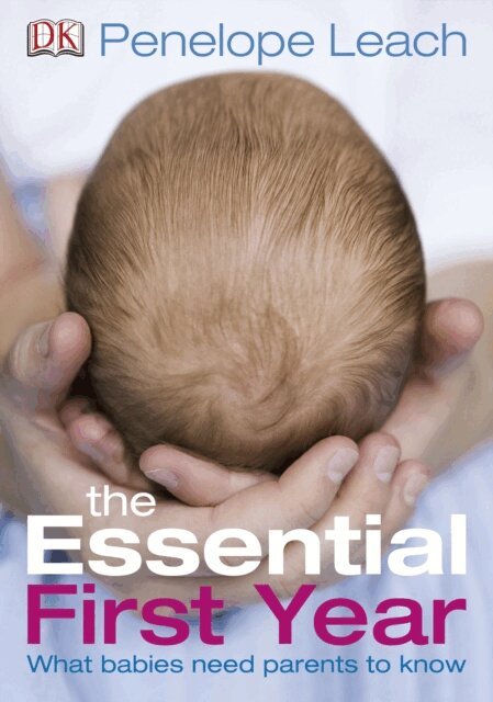 Penelope Leach - Essential First Year, E-bok