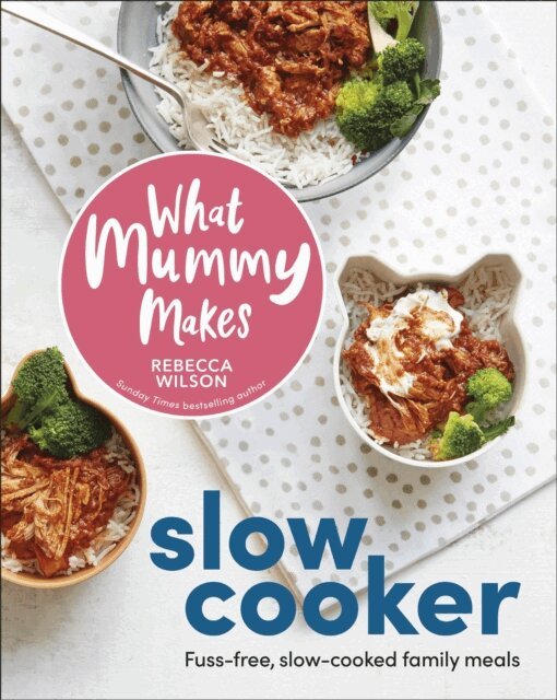 Rebecca Wilson - What Mummy Makes Slow Cooker, E-bok