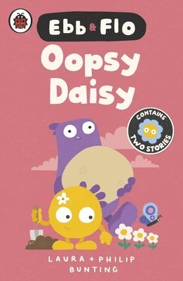 Laura Bunting - Ebb and Flo: Oopsy Daisy and I Want That One, Häftad