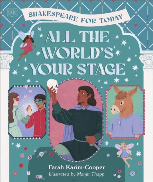 Farah Karim-Cooper - All the World's Your Stage Shakespeare for Today, E-bok