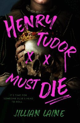 Jillian Laine - Henry Tudor Must Die, Inbunden
