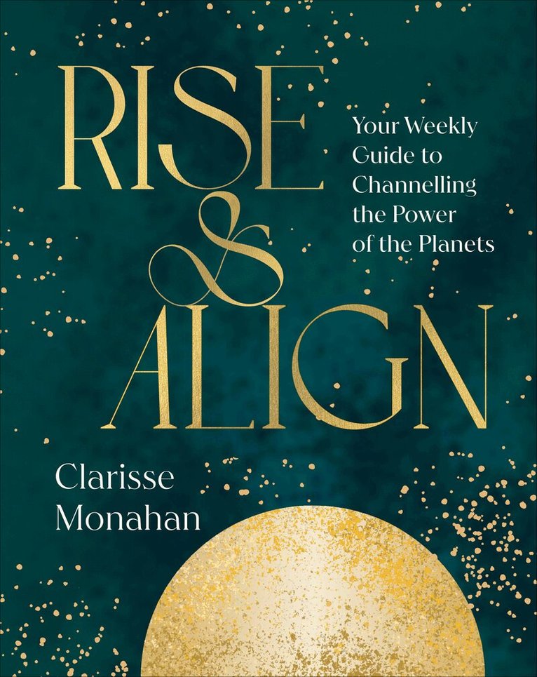 Clarisse Monahan - Rise & Align, Inbunden