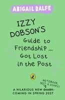 Abigail Balfe - Izzy Dobson's Guide to Friendship ... Got Lost in the Post, Häftad