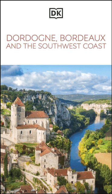 DK Travel - DK Dordogne, Bordeaux and the Southwest Coast, E-bok