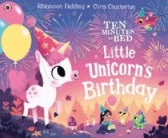 Rhiannon Fielding - Ten Minutes to Bed: Little Unicorn's Birthday, Kartonnage