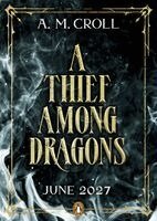 A. M. Croll - Thief Among Dragons, Inbunden