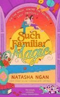 Natasha Ngan - Such Familiar Magic, Häftad. Tillgänglighet: Kommande