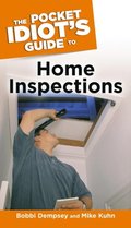 The Pocket Idiot''s Guide to Home Inspections
