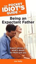 Pocket Idiot's Guide to Being an Expectant Father