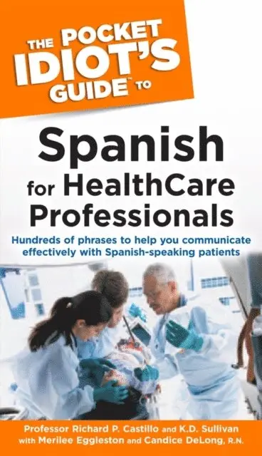 K.D. Sullivan, Richard P. Castillo - Pocket Idiot's Guide to Spanish for Health Care Professionals, E-bok. Tillgänglighet: Lägg i varukorg