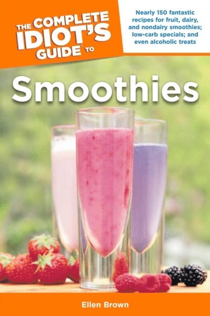 Ellen Brown - Complete Idiot's Guide to Smoothies, E-bok