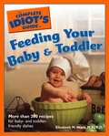 Complete Idiot's Guide to Feeding Your Baby and Toddler