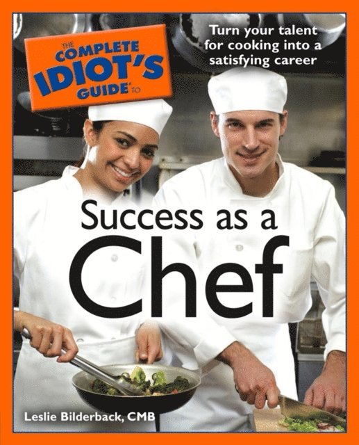 Leslie Bilderback CMB - Complete Idiot's Guide to Success as a Chef, E-bok. Tillgänglighet: Lägg i varukorg