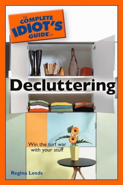 Regina Leeds - Complete Idiot's Guide to Decluttering, E-bok