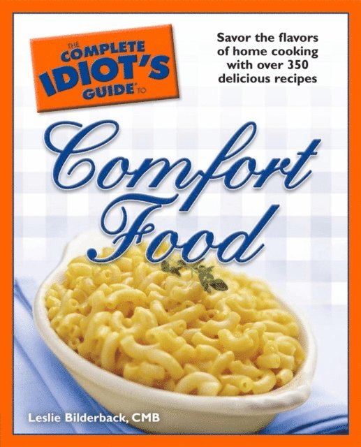 Leslie Bilderback CMB - Complete Idiot's Guide to Comfort Food, E-bok. Tillgänglighet: Lägg i varukorg