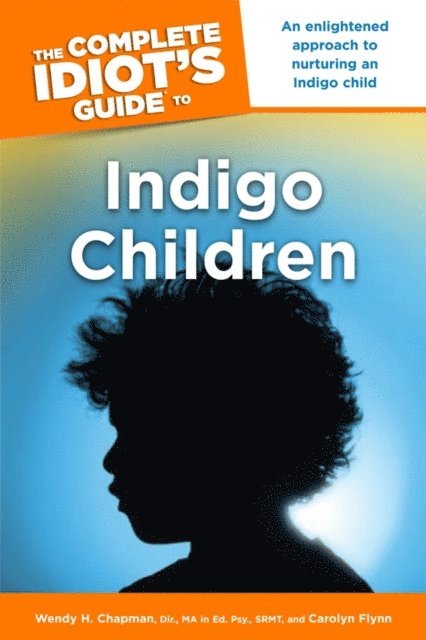Carolyn Flynn, Wendy H Chapman Dir., MA Ed.Psy. - Complete Idiot's Guide to Indigo Children, E-bok. Tillgänglighet: Lägg i varukorg