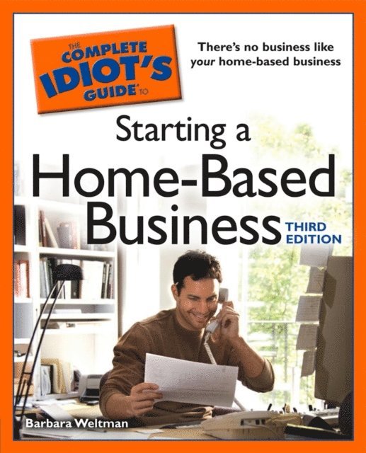 Barbara Weltman - Complete Idiot's Guide to Starting a Home-Based Business, 3rd Edition, E-bok
