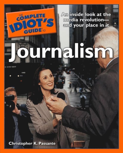 Complete Idiot's Guide to Journalism