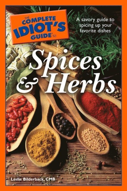Complete Idiot's Guide to Spices and Herbs
