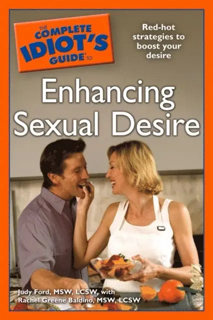 Judy Ford MSW, LCSW, Rachel Greene Baldino MSW, LCSW. - Complete Idiot's Guide to Enhancing Sexual Desire, E-bok. Tillgänglighet: Lägg i varukorg