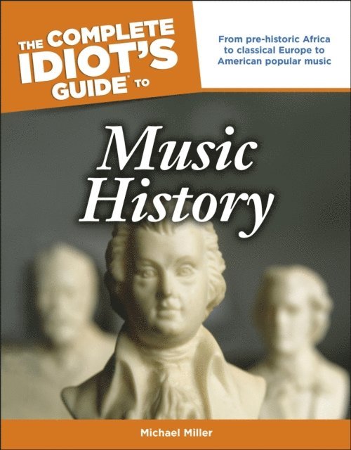 Michael Miller - Complete Idiot's Guide to Music History, E-bok