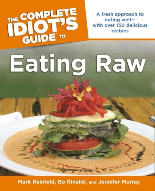 Bo Rinaldi, Mark Reinfeld - Complete Idiot's Guide to Eating Raw, E-bok
